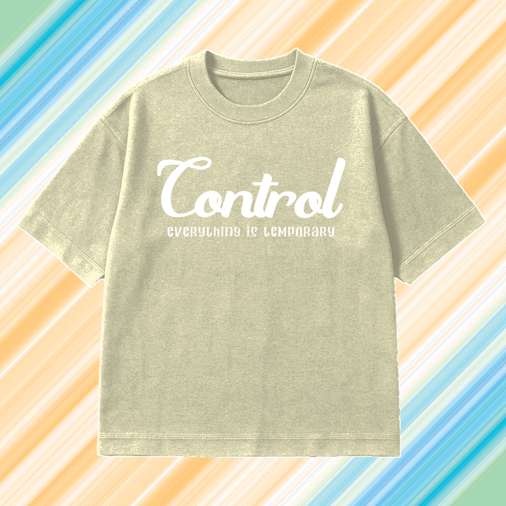 Control Everything Is Temporary – Oversized Drop Shoulder T-Shirt